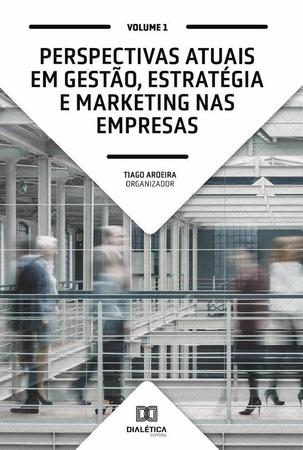 Perspectivas atuais em Gest?o, Estrategia e Marketing nas empresas | Tiago Aroeira