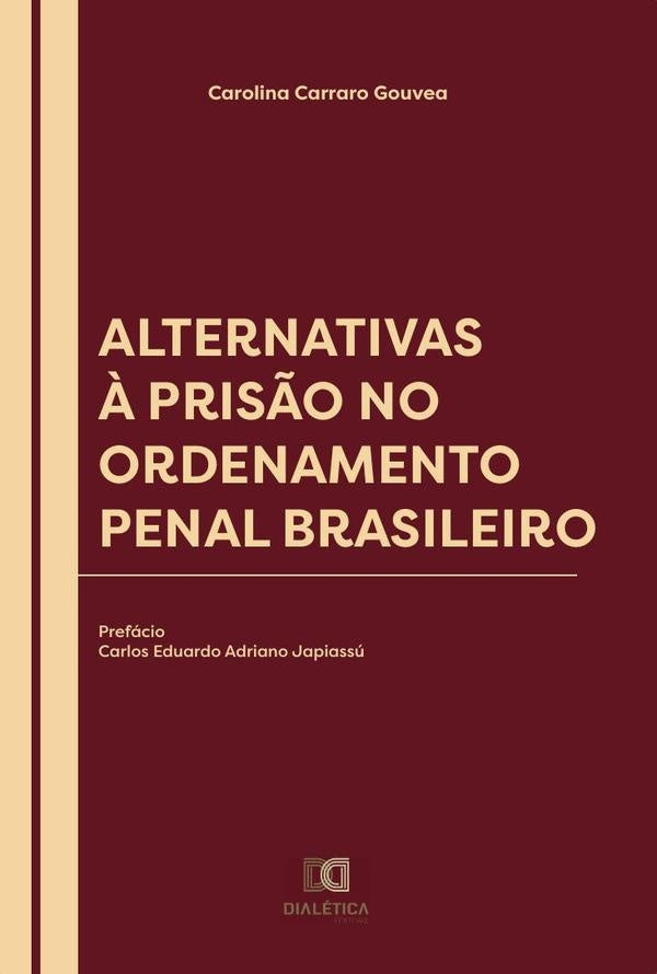 Alternativas ? Pris?o no Ordenamento Penal Brasileiro | CarolinaCarraro Gouvea.
