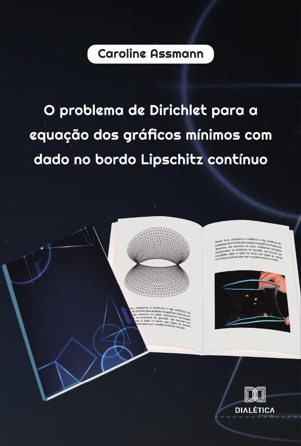 O problema de Dirichlet para a equa??o dos graficos minimos com dado no bordo Lipschitz continuo | Caroline Assmann