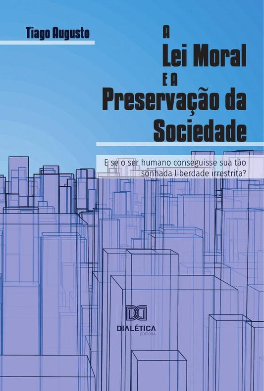 A Lei Moral e a Preserva??o da Sociedade | TiagoAugusto Silva