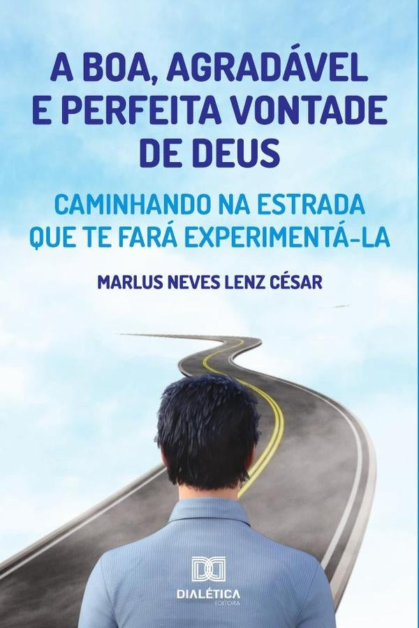 A boa, agradavel e perfeita vontade de Deus | MarlusNevesLenz Cesar