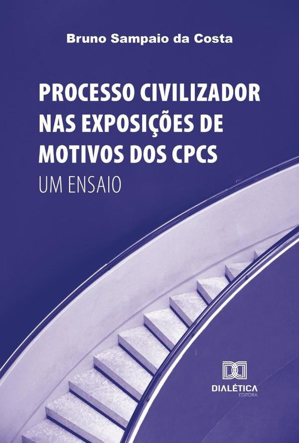 Processo Civilizador nas Exposi??es de Motivos dos CPCs | BrunoSampaioda Costa