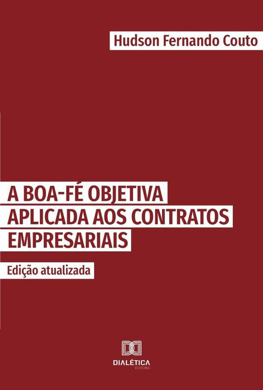 A boa-fe objetiva aplicada aos contratos empresariais | HudsonFernando Couto