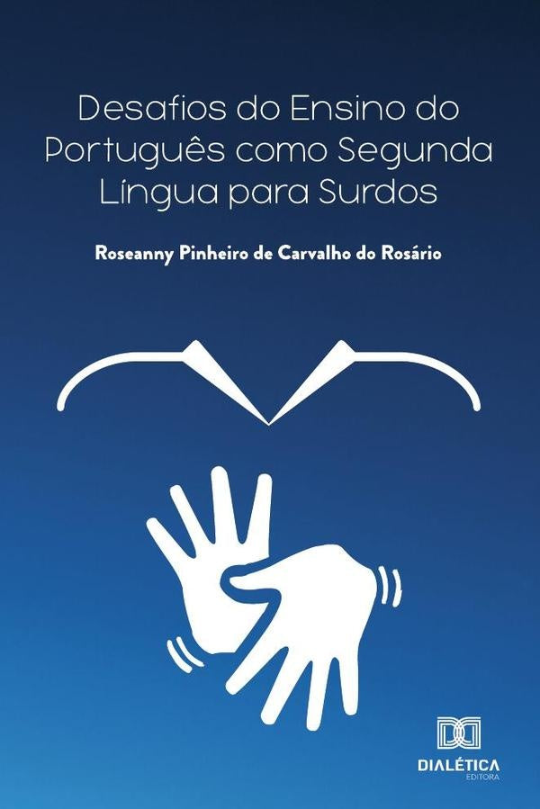 Desafios do ensino do portugu?s como segunda lingua para surdos | RoseannyPinheirodeCarvalhodo Rosario