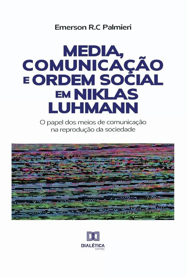 Media, Comunica??o e Ordem Social em Niklas Luhmann | EmersonR.C Palmieri