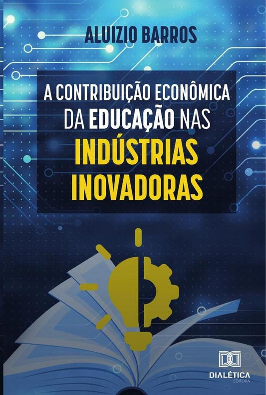 A Contribui??o Econ?mica da Educa??o nas Industrias Inovadoras | Aluizio Barros