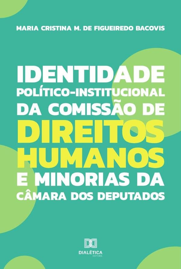 Identidade Politico-Institucional da Comiss?o de Direitos Humanos e Minorias da C?mara dos Deputados | MariaCristinaMartinsde Figueiredo