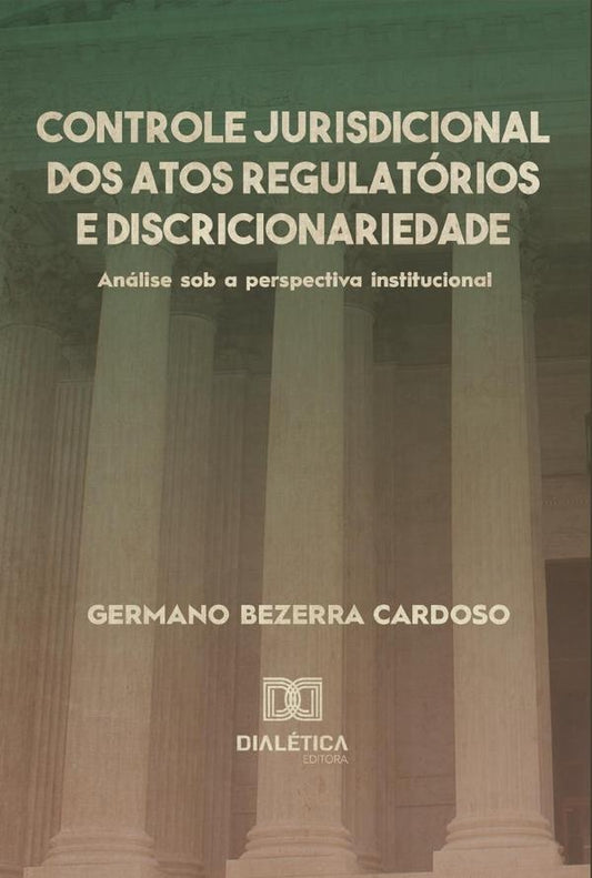 Controle jurisdicional dos atos regulatorios e discricionariedade | GermanoBezerra Cardoso