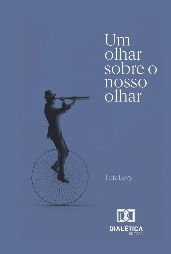 Um olhar sobre o nosso olhar | LuizEmmanuel Levy
