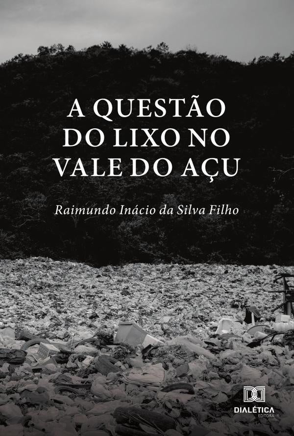 A quest?o do lixo no Vale do A?u | RaimundoInaciodaSilva Filho