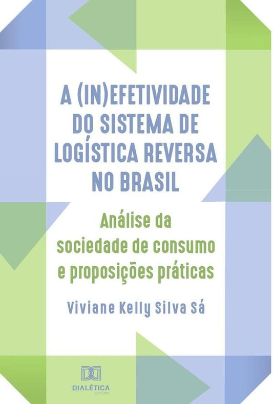 A (in)efetividade do sistema de logistica reversa no Brasil | VivianeKellySilva Sa