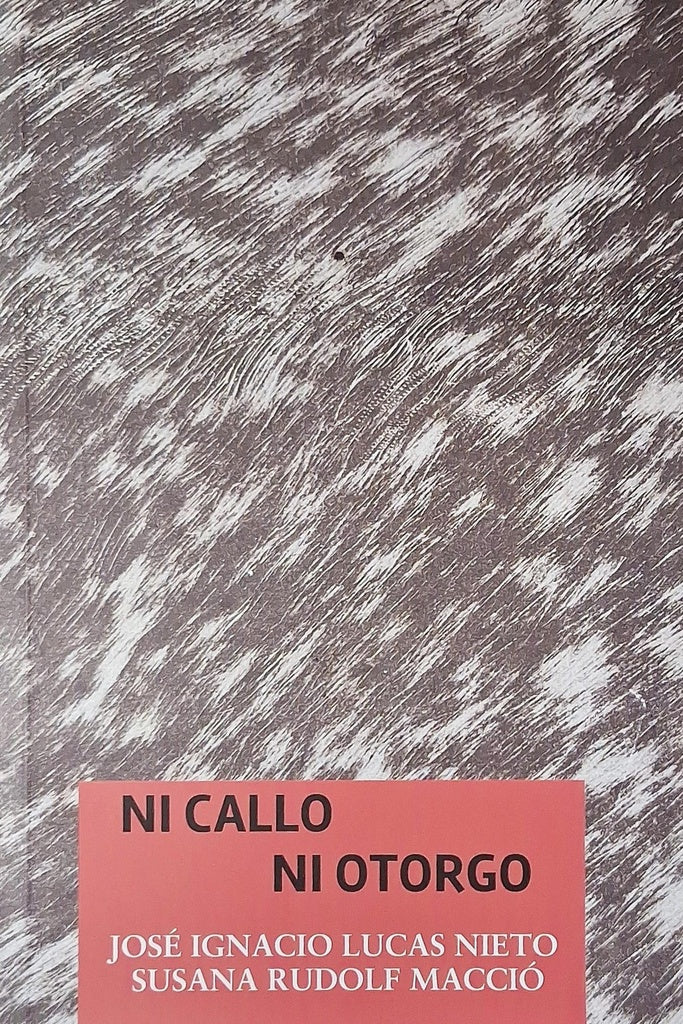 NI CALLO NI OTORGO | RUDOLF MACCIO LUCAS NIETO