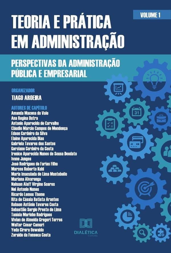 Teoria e pratica em Administra??o - perspectivas da Administra??o Publica e Empresarial | Tiago Aroeira
