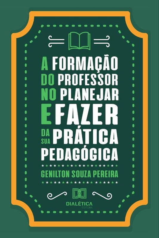 A forma??o do professor no planejar e fazer da sua pratica pedagogica | GeniltonSouza Pereira