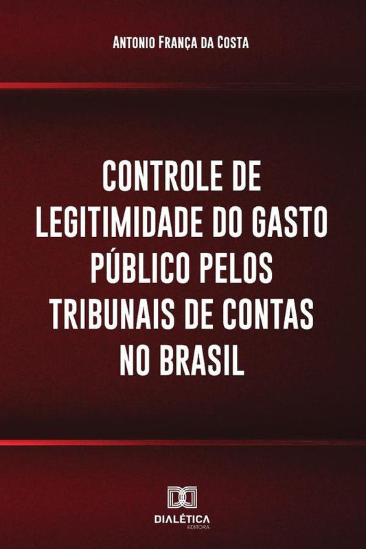 Controle de legitimidade do gasto publico pelos tribunais de contas
no Brasil | AntonioFran?ada Costa.