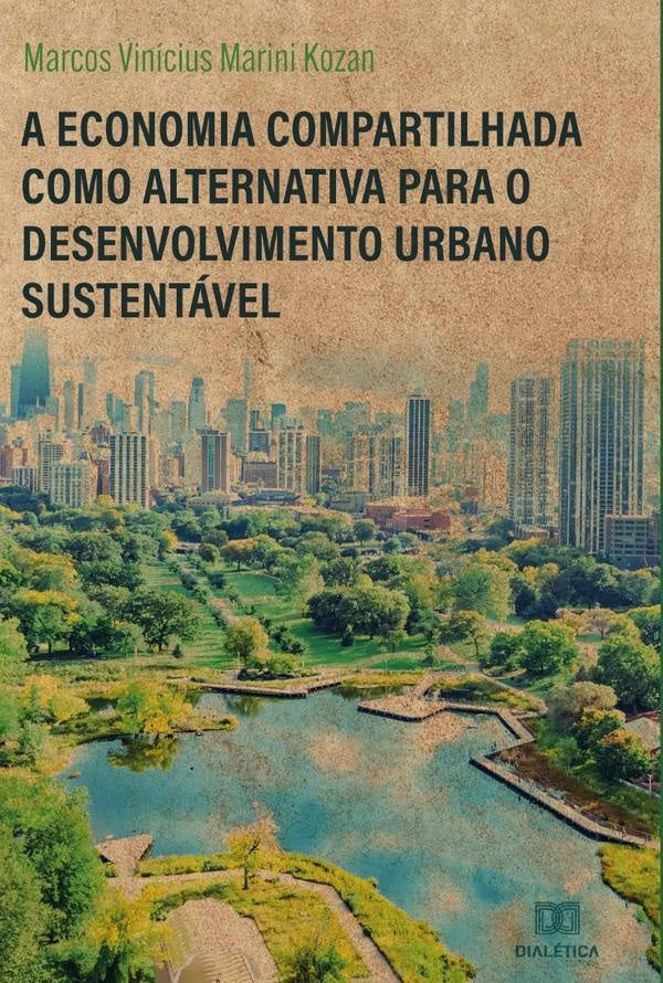 A Economia Compartilhada como alternativa para o desenvolvimento urbano sustentavel | MarcosViniciusMarini Kozan