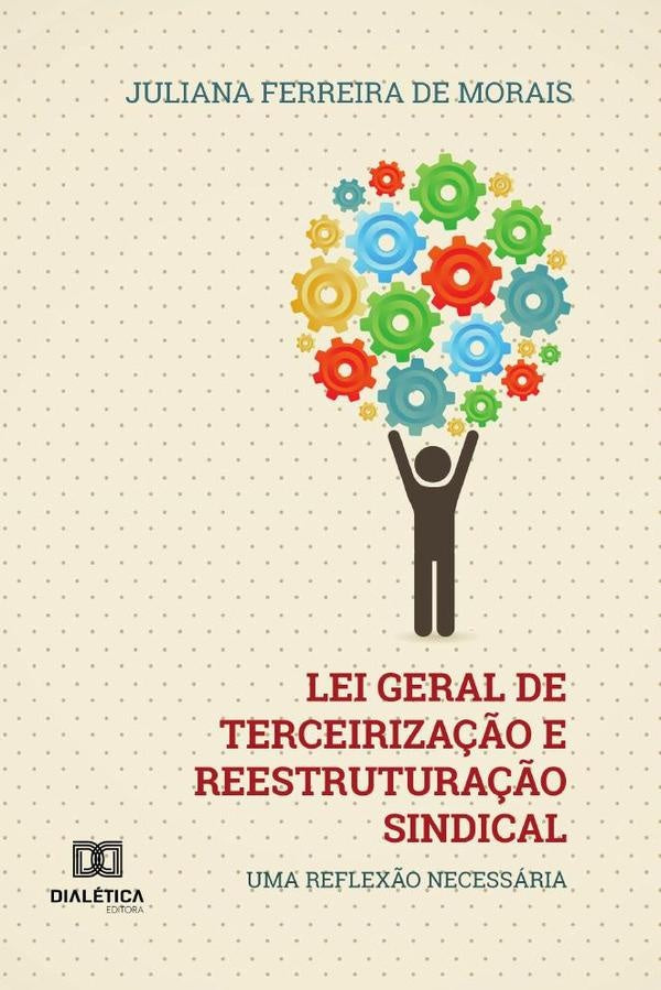 Lei Geral de Terceiriza??o e Reestrutura??o Sindical | JulianaFerreirade Morais