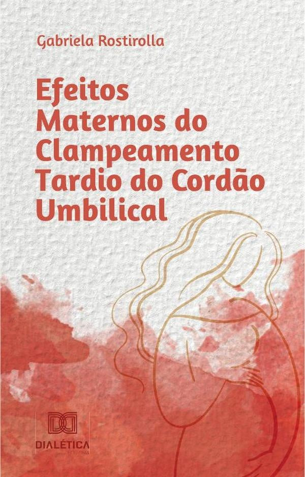 Efeitos Maternos do Clampeamento Tardio do Cord?o Umbilical | Gabriela Rostirolla