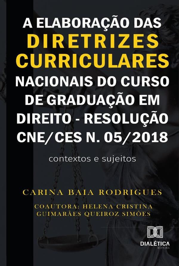 A elabora??o das diretrizes curriculares nacionais do curso de gradua??o em direito - Resolu??o CNE/ | CarinaBaia Rodrigues