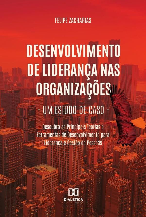 Desenvolvimento de Lideran?a nas Organiza??es  Um Estudo de Caso | Felipe Zacharias