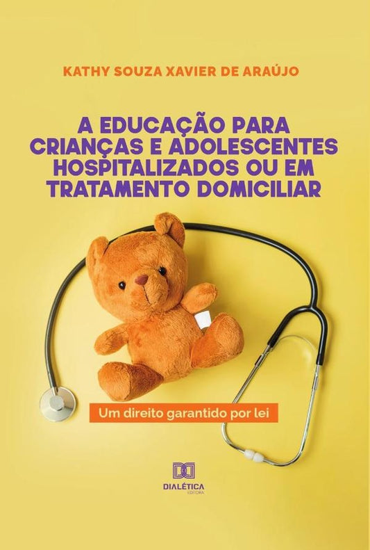 A educa??o para crian?as e adolescentes hospitalizados ou em tratamento domiciliar | KathySouzaXavierde Araujo