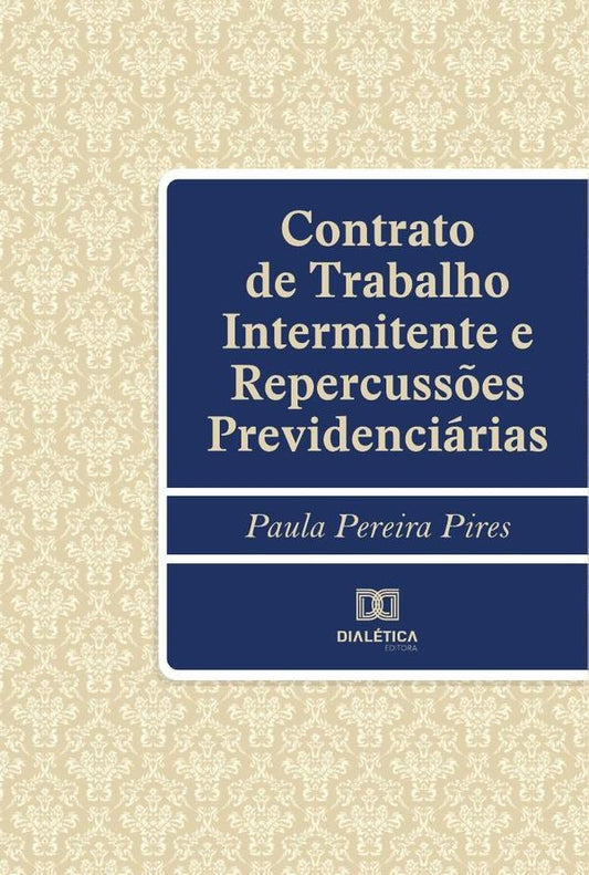 Contrato de Trabalho Intermitente e Repercuss?es Previdenciarias | PaulaPereira Pires