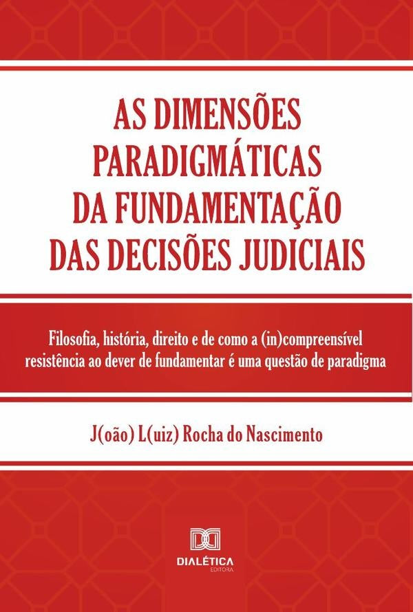 As dimens?es paradigmaticas da fundamenta??o das decis?es judiciais | Jo?oLuizRochado Nascimento