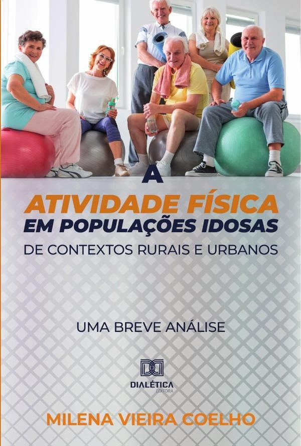 A atividade fisica em popula??es idosas de contextos rurais e urbanos | MilenaVieira Coelho.