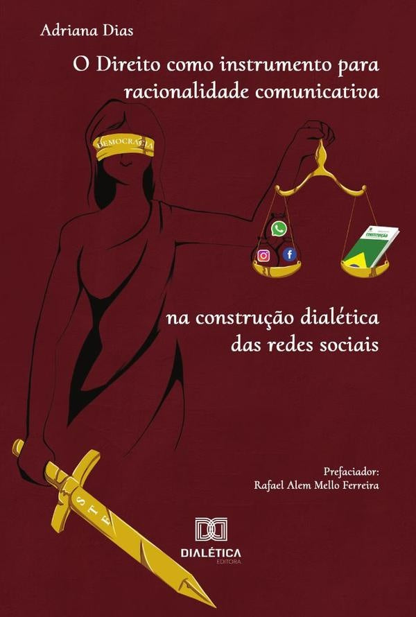 O Direito como instrumento para racionalidade comunicativa na constru??o dialetica das redes sociais | Adriana Dias