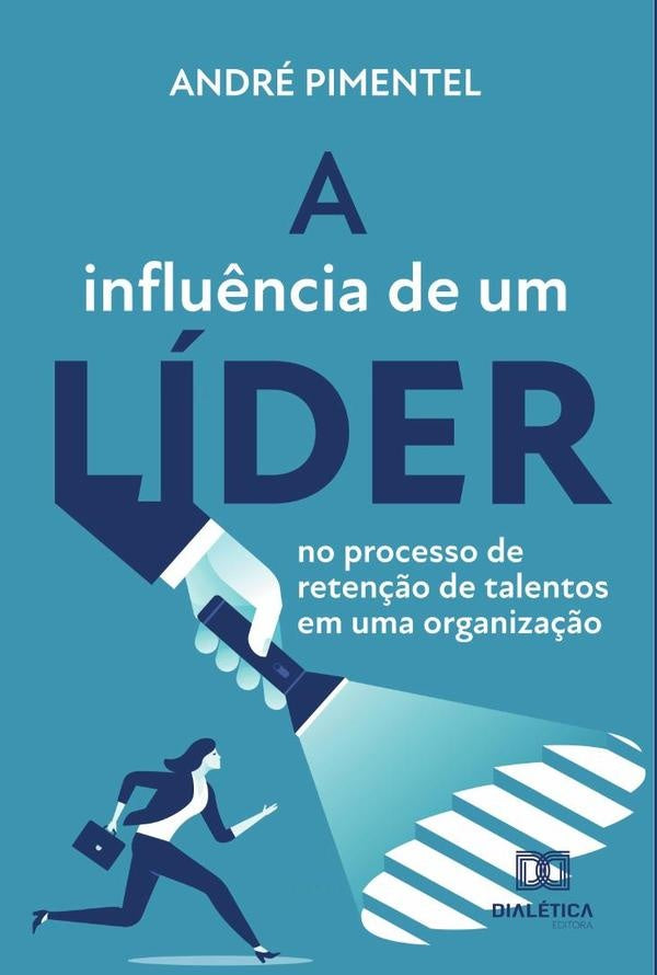 A influ?ncia de um lider no processo de reten??o de talentos em uma organiza??o | Andre Pimentel