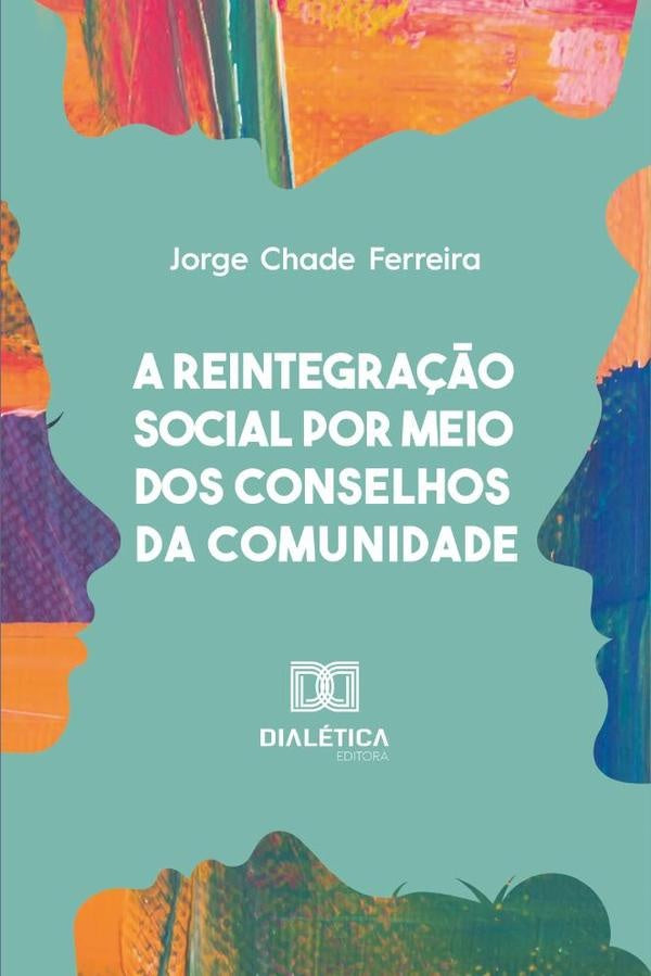 A reintegra??o social por meio dos Conselhos da Comunidade | JorgeChade Ferreira
