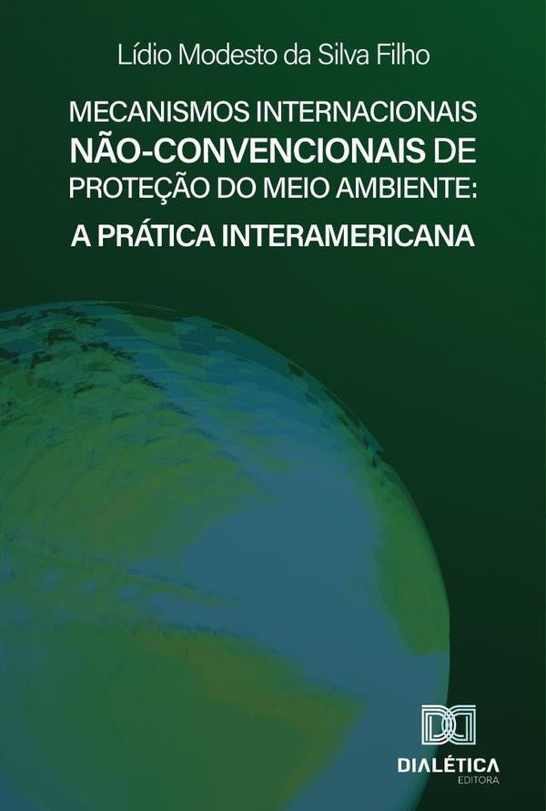 Mecanismos Internacionais N?o-convencionais de Prote??o do Meio Ambiente | LidioModestodaSilva Filho