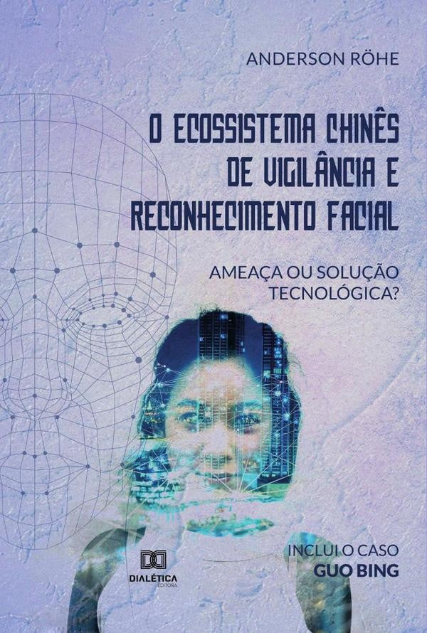 O Ecossistema Chin?s de Vigil?ncia e Reconhecimento Facial | AndersonR?heFont?o Batista