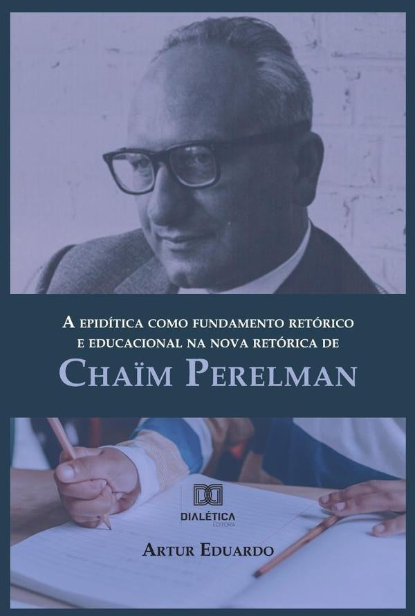 A epiditica como fundamento retorico e educacional na nova retorica de Cha?m Perelman | Artur Eduardo
