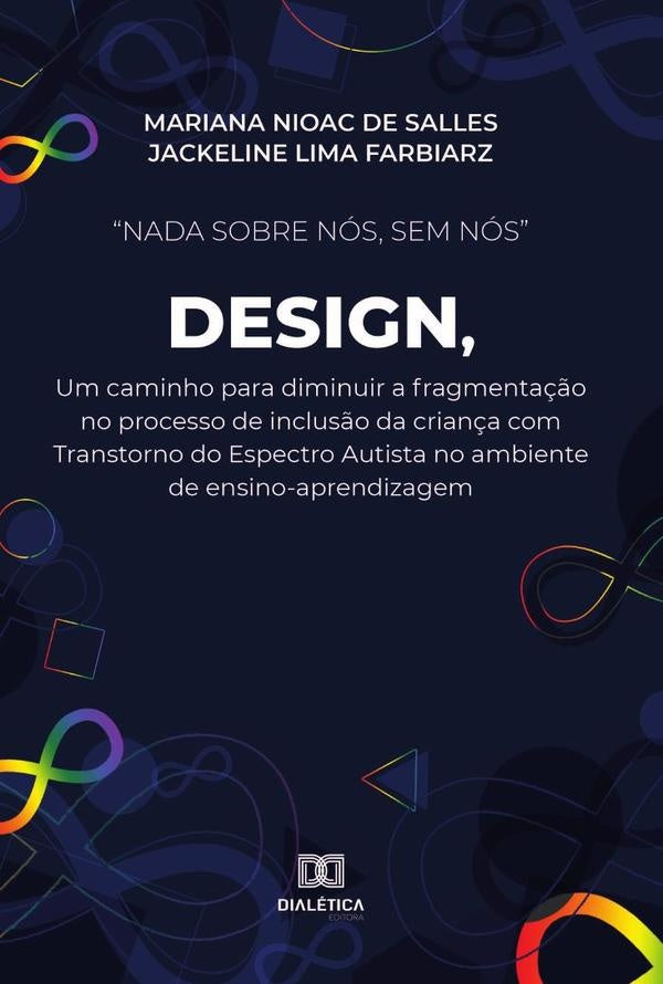 Nada sobre nos, sem nos Design, um caminho para diminuir a fragmenta??o no processo de inclus?o da c | MarianaNioacde Salles