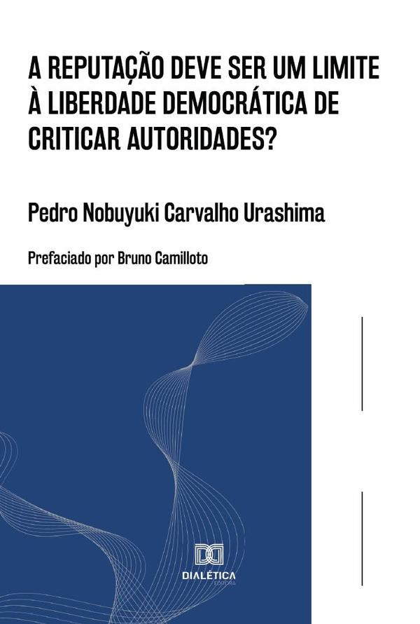 A reputa??o deve ser um limite ? liberdade democratica de criticar autoridades? | PedroNobuyukiCarvalho Urashima