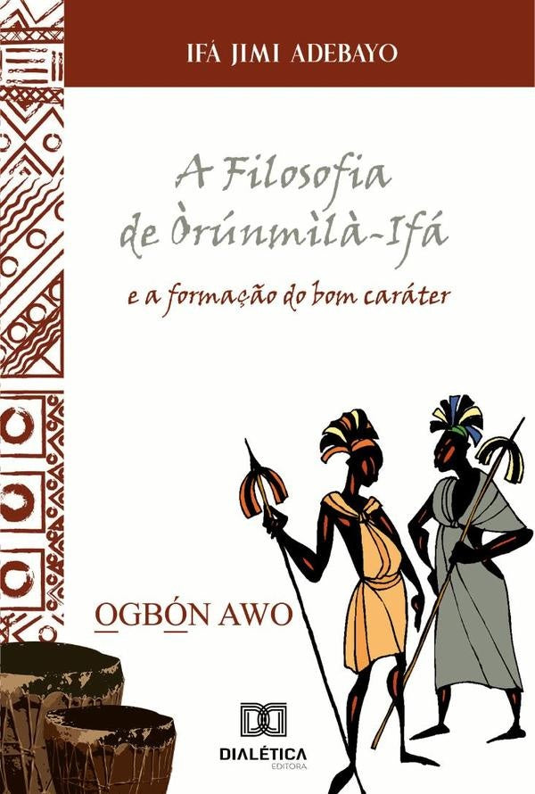 A Filosofia de ?runm?l?-Ifa e a forma??o do bom carater | IfaJimi Adebayo
