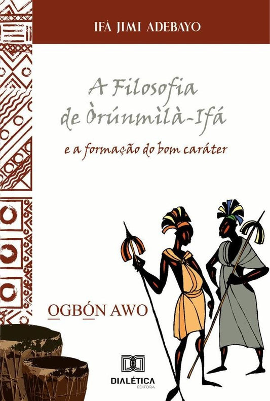 A Filosofia de ?runm?l?-Ifa e a forma??o do bom carater | IfaJimi Adebayo