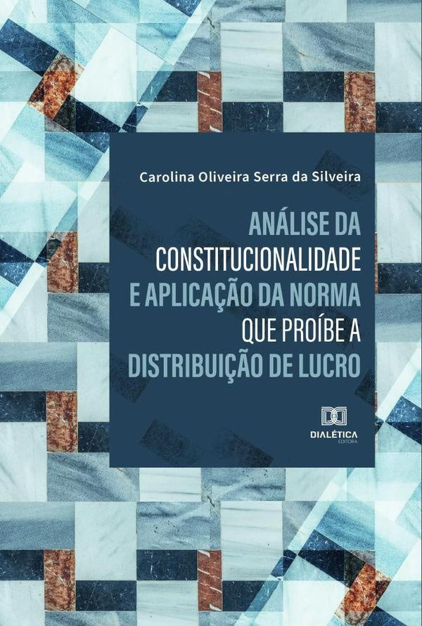 Analise da constitucionalidade e aplica??o da norma que proibe a distribui??o de lucro | CarolinaOliveiraSerrada Silveira