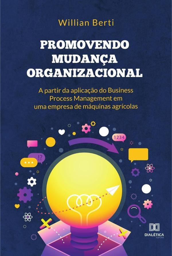 Promovendo mudan?a organizacional a partir da aplica??o do Business Process Management em uma empres | Willian Berti