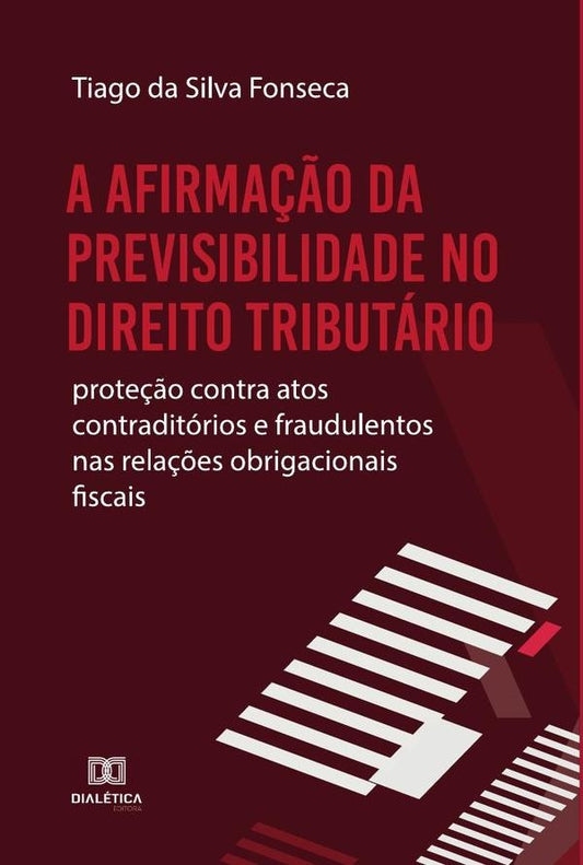 A afirma??o da Previsibilidade no Direito Tributario | TiagodaSilva Fonseca