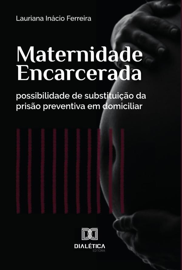 Maternidade Encarcerada | LaurianaInacio Ferreira