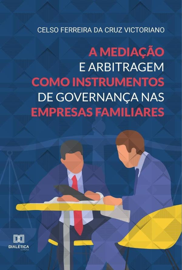 A media??o e arbitragem como instrumentos de governan?a nas empresas familiares | CelsoFerreiradaCruz Victoriano