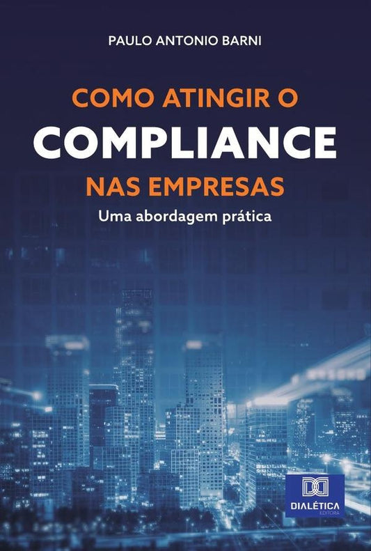 Como atingir o Compliance nas empresas | PauloAntonio Barni