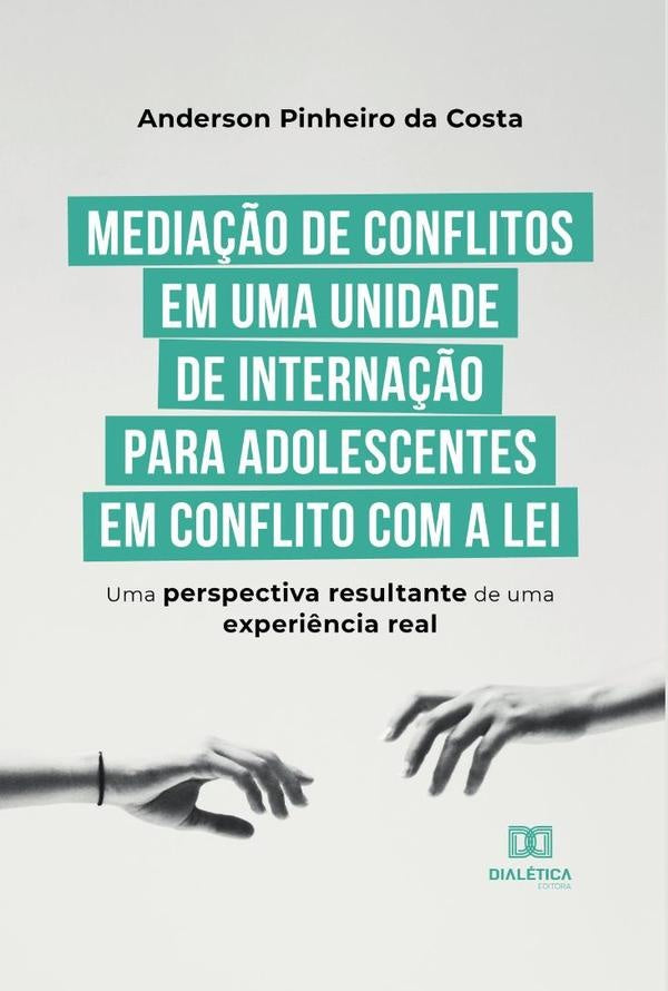Media??o de conflitos em uma unidade de interna??o para adolescentes em conflito com a lei | AndersonPinheiroda Costa
