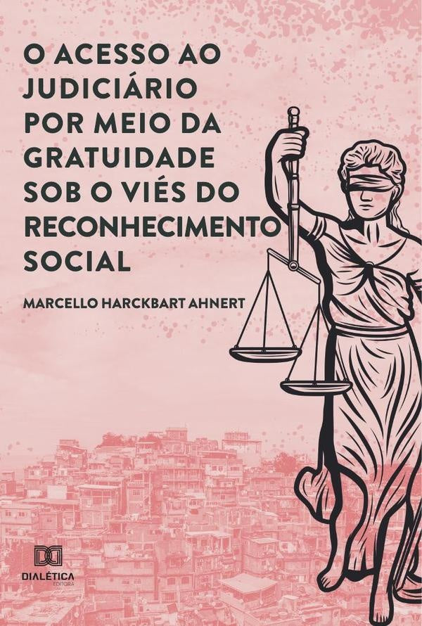 O acesso ao Judiciario por meio da gratuidade sob o vies do reconhecimento social | MarcelloHarckbart Ahnert
