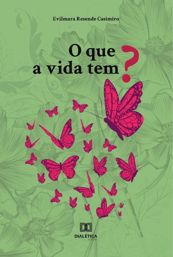 O que a vida tem? | EvilmaraResende Casimiro
