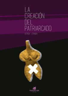 La creación del patriarcado | GERDA LERNER