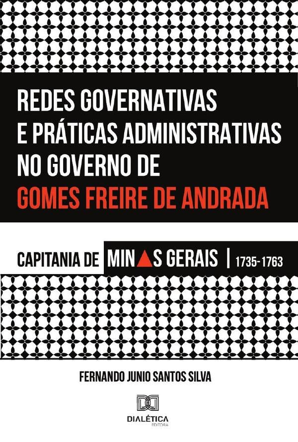 Redes Governativas e Praticas Administrativas no Governo de Gomes Freire de Andrada | FernandoJunioSantos Silva