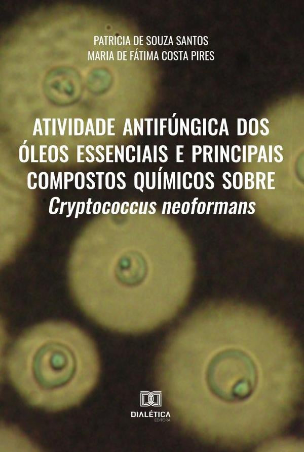 Atividade antifungica dos oleos essenciais e principais compostos quimicos sobre Cryptococcus neofor | PatriciadeSouza Santos